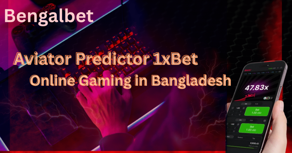 Aviator Predictor 1xBet Online Gaming in Bangladesh