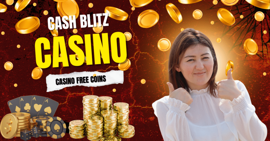 Cash Blitz Casino Free Coins
