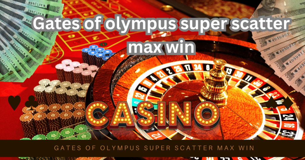 Gates of Olympus Super Scatter Max Win