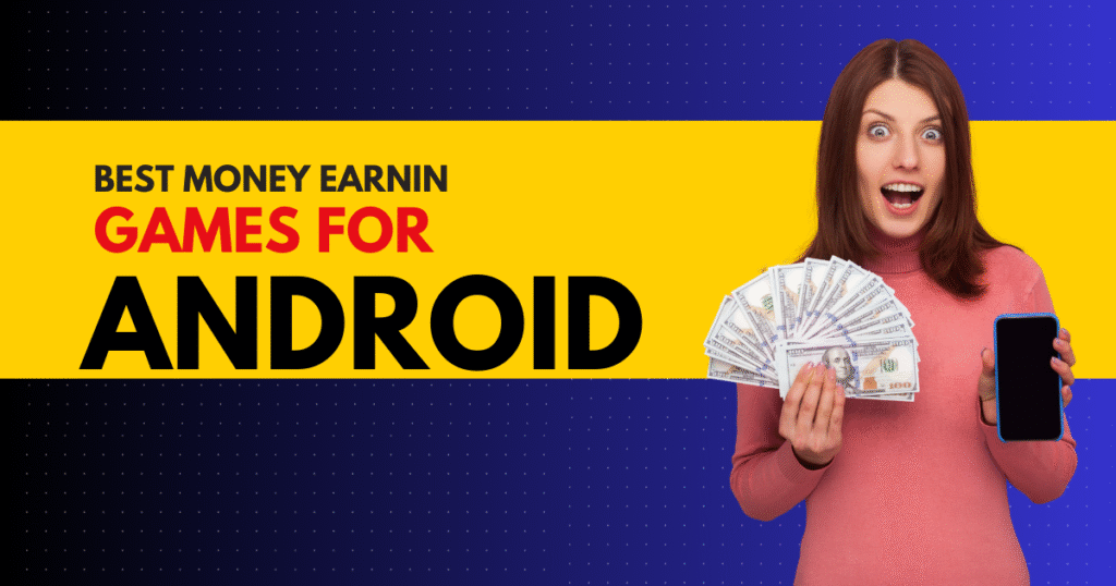 Best Money Earning Games for Android