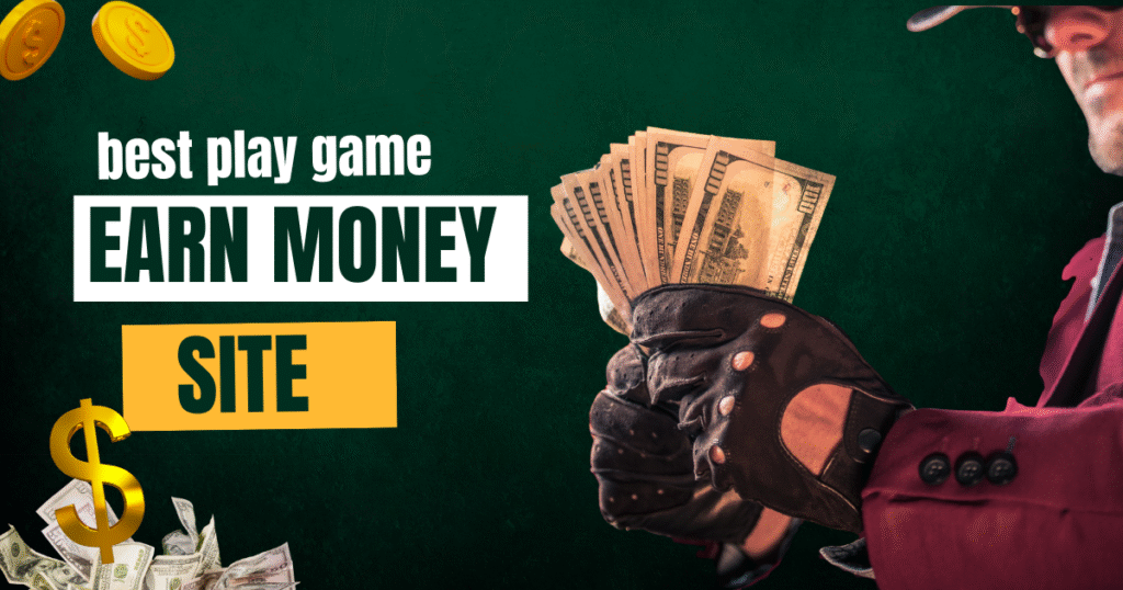 Best Play Game and Earn Money Site