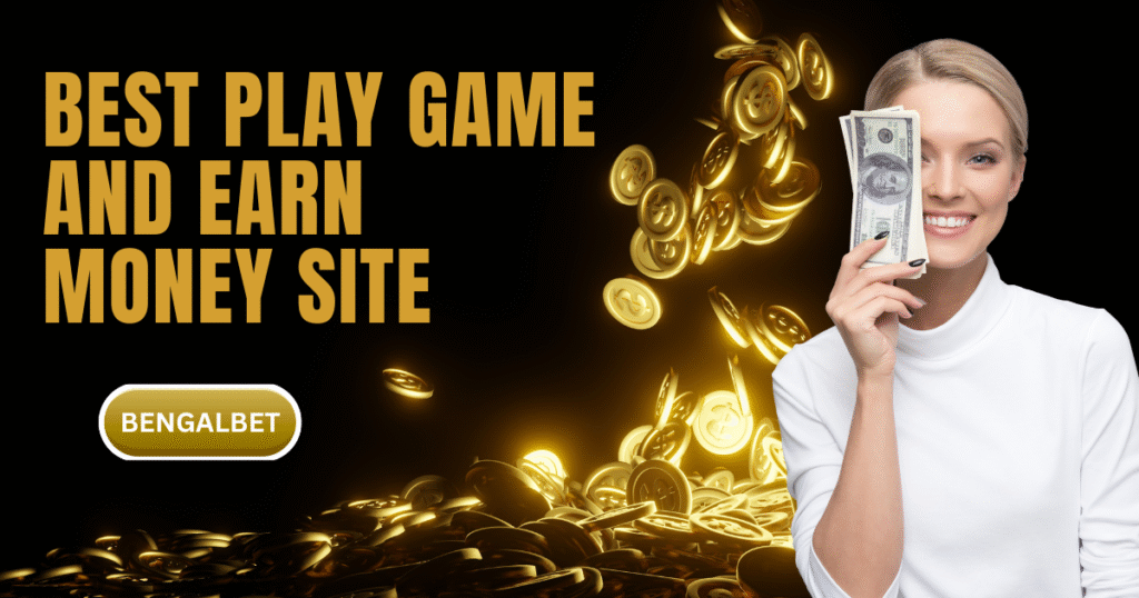 Best Play Game and Earn Money Site
