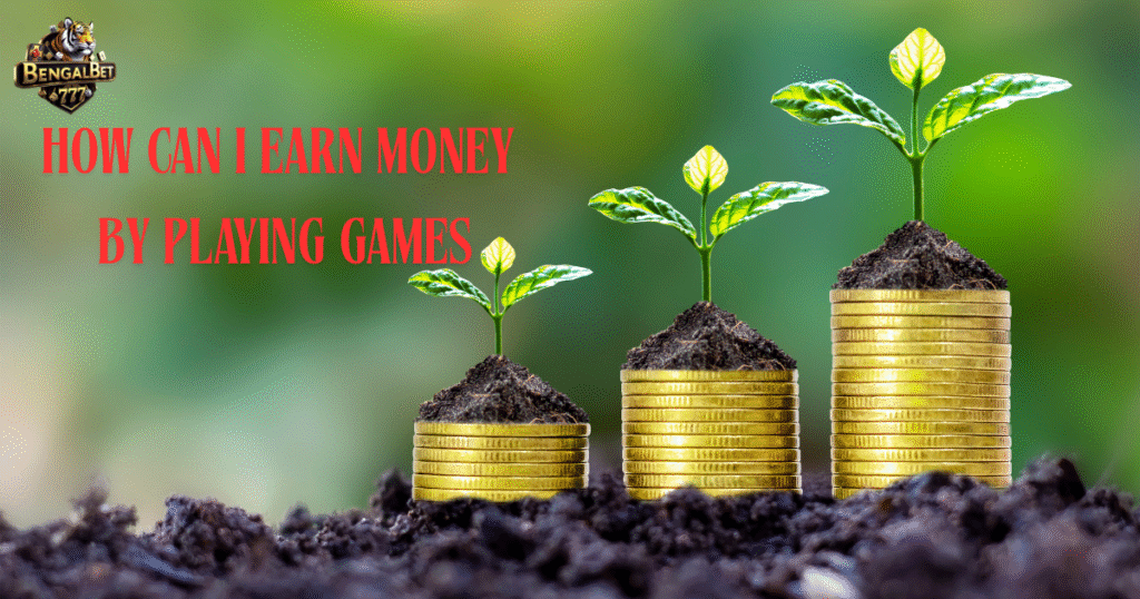 How Can I Earn Money by Playing Games