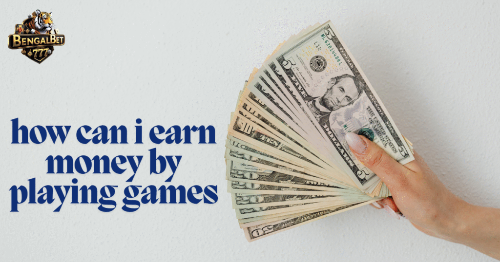 How Can I Earn Money by Playing Games