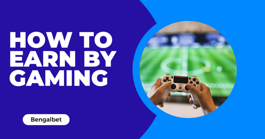 How to Earn by Gaming