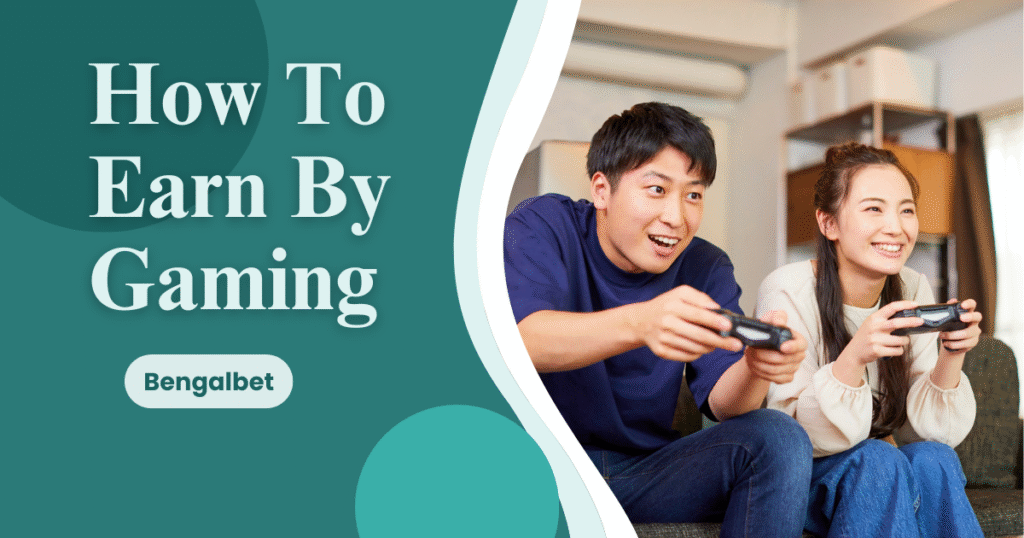 How to Earn by Gaming