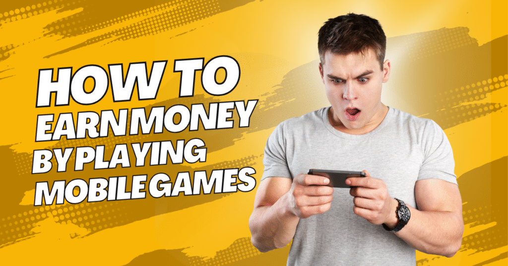 How to Earn Money by Playing Mobile Games