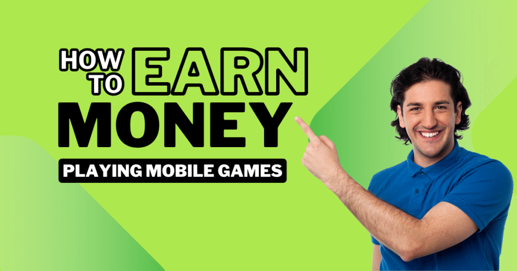 How to Earn Money by Playing Mobile Games