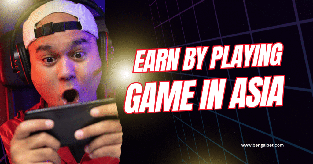 Earn by Playing Game in Asia