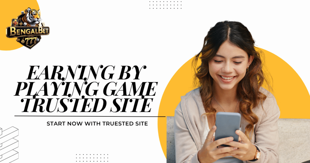 Earning by Playing Game Trusted Site