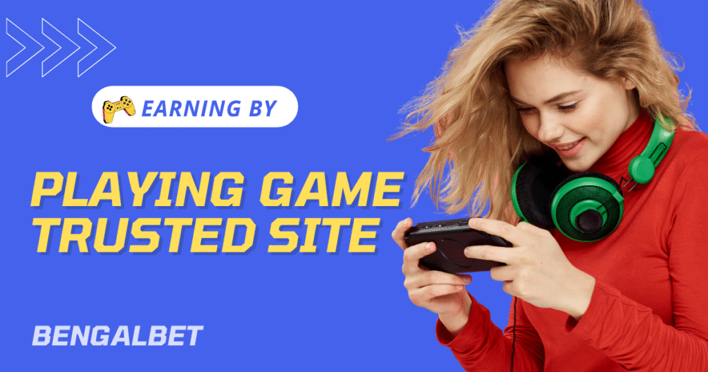 Earning by Playing Game Trusted Site