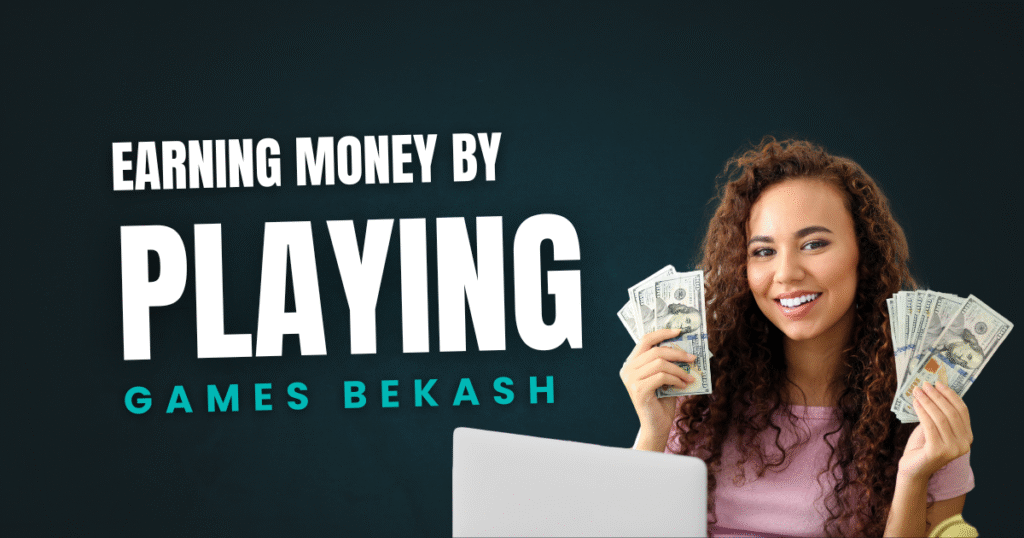 Earning Money by Playing Games Bekash