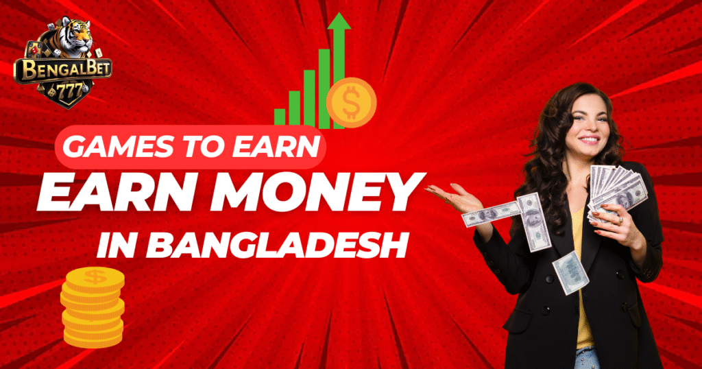 Games to Earn Money in Bangladesh