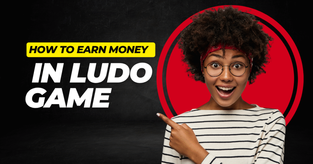 How to Earn Money in Ludo Game