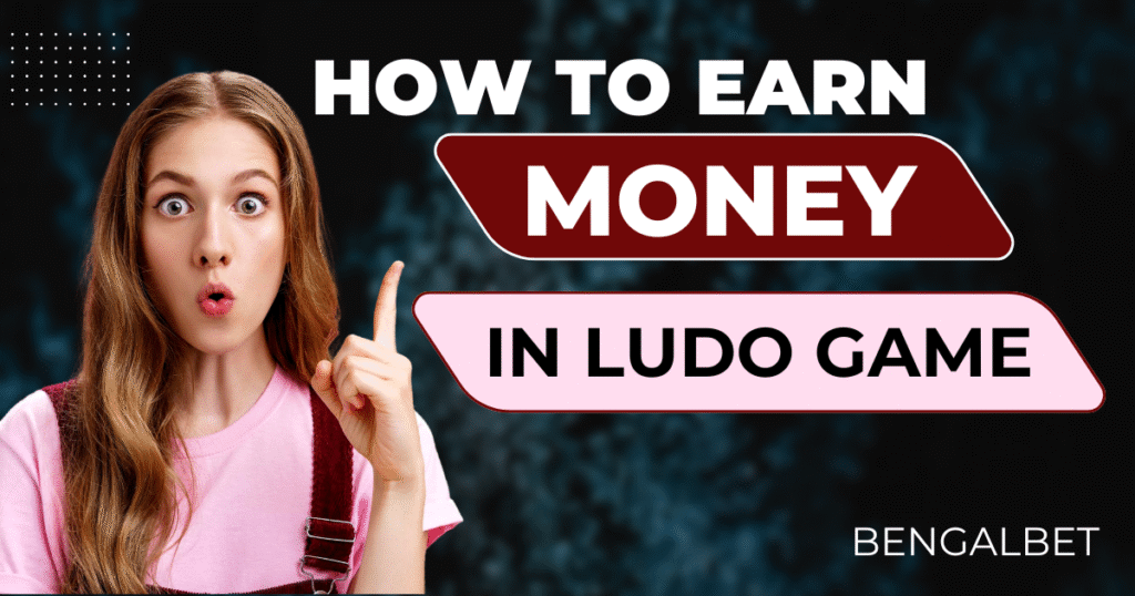 How to Earn Money in Ludo Game