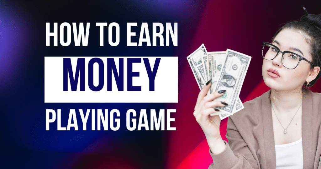 How to Earn Money Playing Games